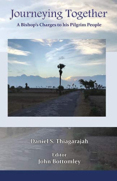 Journeying Together: A Bishop'S Charges To His Pilgrim People