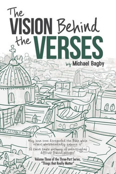 The Vision Behind The Verses: Making Sense Of The Most Published Book (Things That Really Matter)