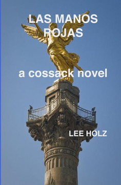 Las Manos Rojas: A Cossack Novel (The Cossack Novels) Las Manos Rojas: A Cossack Novel (The Cossack Novels)