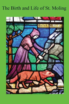 The Birth And Life Of St. Moling - 9781544262284