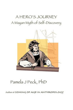 A Hero's Journey: A Mayan Myth Of Self-Discovery A Hero's Journey: A Mayan Myth Of Self-Discovery