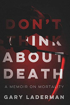 Don't Think about Death : A Memoir on Mortality