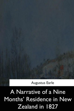 A Narrative Of A Nine Months' Residence In New Zealand In 1827