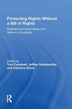 Protecting Rights Without A Bill Of Rights: Institutional Performance And Reform In Australia