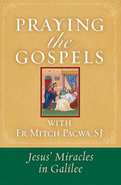 Praying The Gospels With Fr. Mitch Pacwa: Jesus' Miracles In Galilee Praying The Gospels With Fr. Mitch Pacwa: Jesus' Miracles In Galilee
