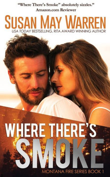 Where There's Smoke : Montana Fire: Summer Of Fire Trilogy Where There's Smoke : Montana Fire: Summer Of Fire Trilogy