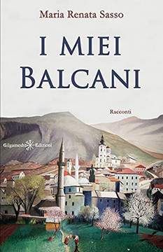 I Miei Balcani (Anunnaki - Narrativa) (Italian Edition)