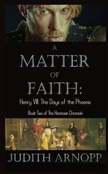 A Matter Of Faith: Henry Viii, The Days Of The Phoenix - 9781803027647