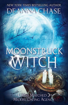Moonstruck Witch (Miss Matched Midlife Dating Agency) - 9781953422682