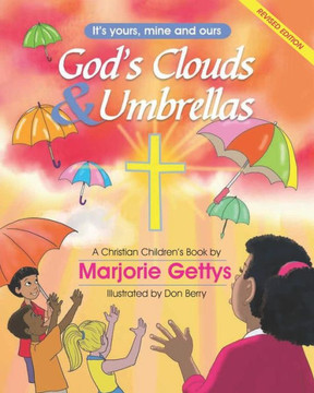 God's Clouds & Umbrellas: A Christian Children's Book (It's Yours, Mine, And Ours)