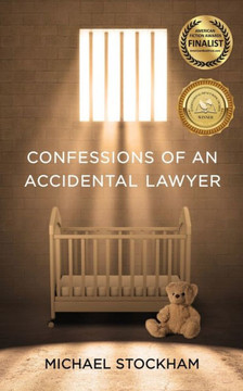 Confessions of an Accidental Lawyer Confessions of an Accidental Lawyer