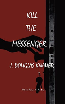 Kill The Messenger: A Carrie Romanelli Mystery