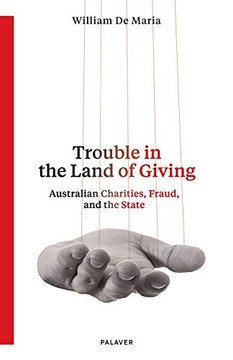 Trouble in the Land of Giving: Australian Charities, Fraud and the State Trouble in the Land of Giving: Australian Charities, Fraud and the State