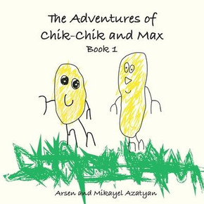 The Adventures Of Chik-Chik And Max Book 1: An Ancient Pizza, Christmas, The Chocolate Factory: An Ancient Pizza, Christmas, The Chocolate Factory - 9781642510508