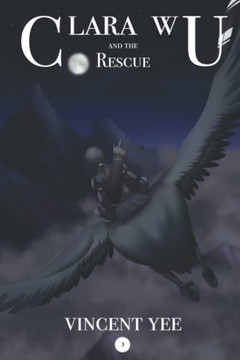 Clara Wu And The Rescue: Book 3 (Clara Wu Books)
