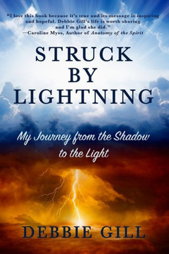 Struck By Lightning : My Journey From The Shadow To The Light