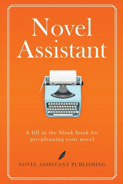 Novel Assistant : Pre-Plan Your Novel - 9781999881702