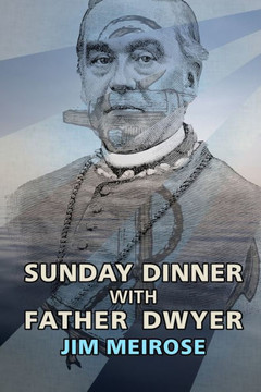 Sunday Dinner With Father Dwyer
