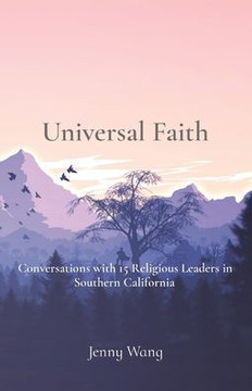 Universal Faith: Conversations with 15 Religious Leaders in Southern California