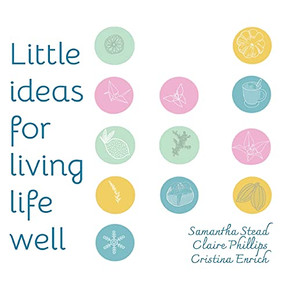 Little Ideas For Living Life Well