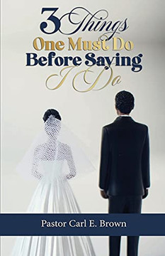 3 Things One Must Do Before Saying I Do 3 Things One Must Do Before Saying I Do