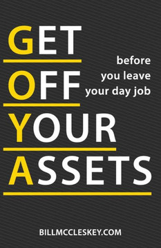 Get Off Your Assets: before you leave your day job