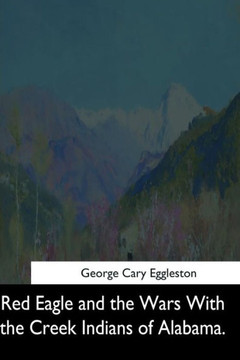 Red Eagle And The Wars With The Creek Indians Of Alabama - 9781544664514 Red Eagle And The Wars With The Creek Indians Of Alabama - 9781544664514