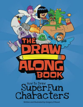 The Draw Along Book: How To Draw Super Fun Characters