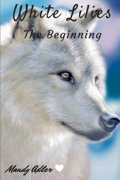 White Lilies: The Beginning (Volume 1) White Lilies: The Beginning (Volume 1)