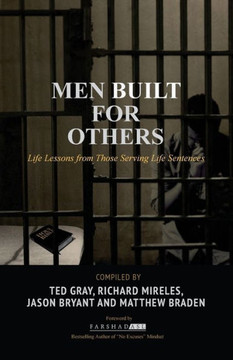 Men Built For Others: Life Lessons From Those Serving Life Sentences - 9781641840194