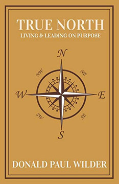 True North: Living and Leading On Purpose