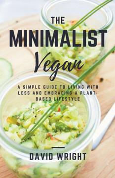 The Minimalist Vegan (Minimalist Living) The Minimalist Vegan (Minimalist Living)