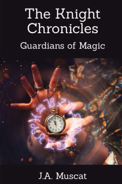The Knight Chronicles- Book 1: Guardians Of Magic - 9780645853216