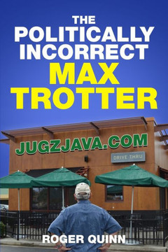 The Politically Incorrect Max Trotter - 9781735009124 The Politically Incorrect Max Trotter - 9781735009124