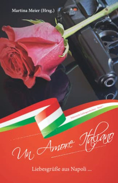LiebesgrU? Aus Napoli - Un Amore Italiano (German Edition) LiebesgrU? Aus Napoli - Un Amore Italiano (German Edition)