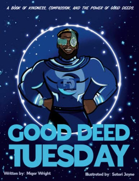 Good Deed Tuesday: A Book Of Kindness, Compassion, And The Power Of Good Deeds