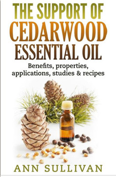 The Support Of Cedarwood Essential Oils: Benefits, Properties, Applications, Studies & Recipes