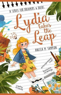 Little Business: A Series For Dreamers And Doers (Lydia Takes The Leap) (Volume 1)