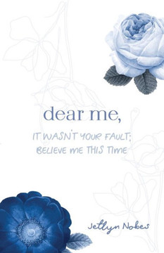 Dear Me: It wasn't your fault; believe me this time