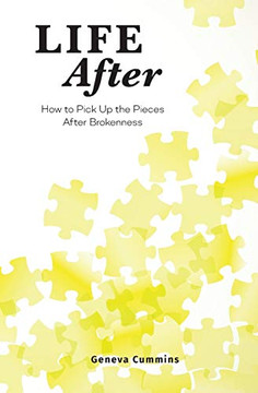 Life After: How To Pick Up The Pieces After Brokenness Life After: How To Pick Up The Pieces After Brokenness