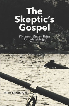 The Skeptic'S Gospel: Finding A Richer Faith Through Disbelief - 9781738891108