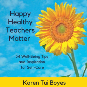 Happy Healthy Teachers Matter - 34 Well-Being Tips - 9780995131460