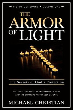 The Armor Of Light: The Secrets Of God'S Protection (Victorious Living) - 9780989461009