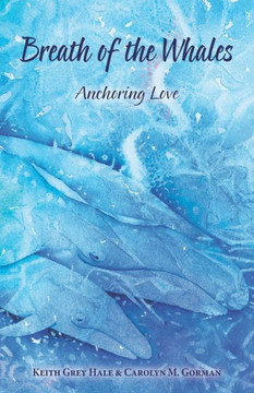 Breath Of The Whales: Anchoring Love - 9780996855525