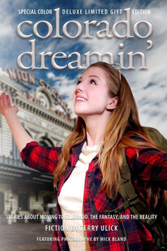 Colorado Dreamin' Full Color Gift Edtion: The Dream And Reality Of Moving To Colorado - 9781735319285