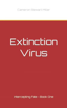 Intercepting Fate - Book One: Extinction Virus
