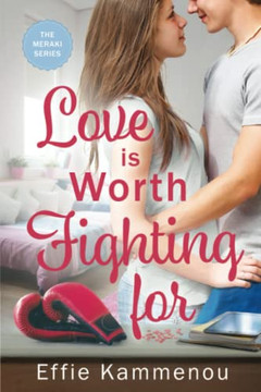 Love Is Worth Fighting For (The Meraki Series)