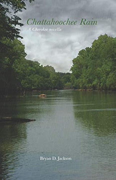 Chattahoochee Rain: A Cherokee novella Chattahoochee Rain: A Cherokee novella