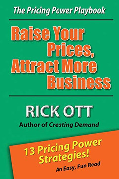 Raise Your Prices, Attract More Business: The Pricing Power Playbook