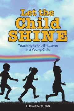 Let The Child Shine: Teaching To The Brilliance In A Young Child